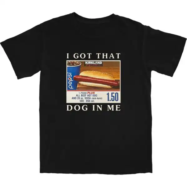 Got That Hot Dog In Me T Shirt – Soft Cotton Graphic Tee