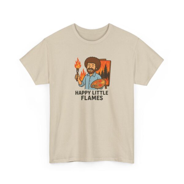 Happy Little Flames T-Shirt – Funny Bob Ross Parody Tee