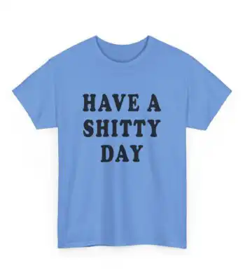 Have a Shitty Day T-Shirt – Funny Vintage Inspired Unisex Tee