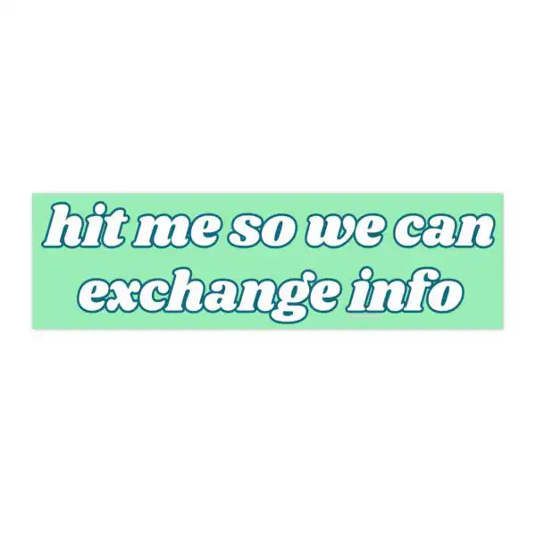 Hit Me So We Can Exchange Info Bumper Sticker – Funny Vinyl Magnet
