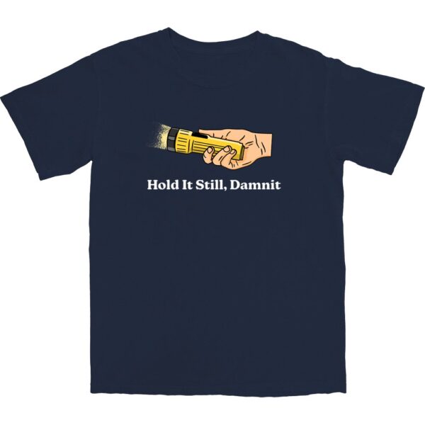 Hold It Still T Shirt – Soft Cotton Tee with Worn-In Comfort