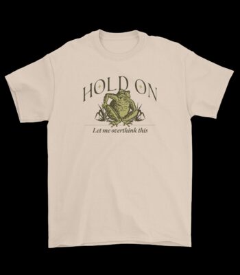 Hold On, Let Me Overthink This T-Shirt – Funny Worrying Toad Tee