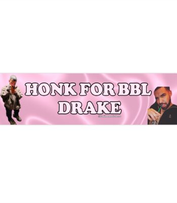 Honk for BBL Drake Bumper Sticker & Magnet – Funny Vinyl Decal