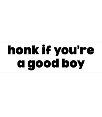 Honk If You're a Good Boy Bumper Sticker – Funny Vinyl Décor
