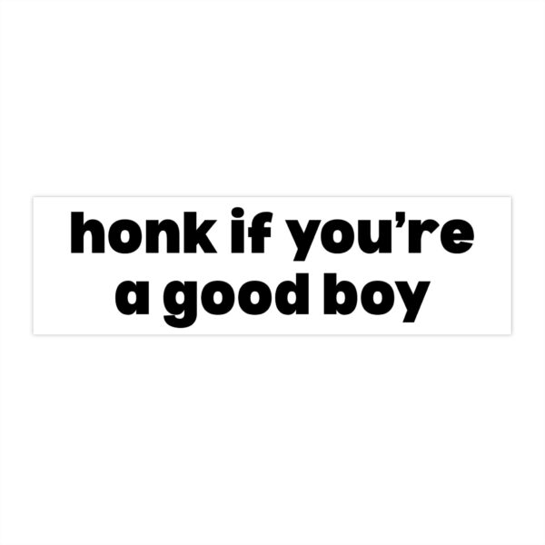 Honk If You're a Good Boy Bumper Sticker – Funny Vinyl Décor
