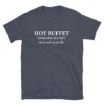 Hot Buffet Available All Day Shirt – Fun Foodie Graphic Tee