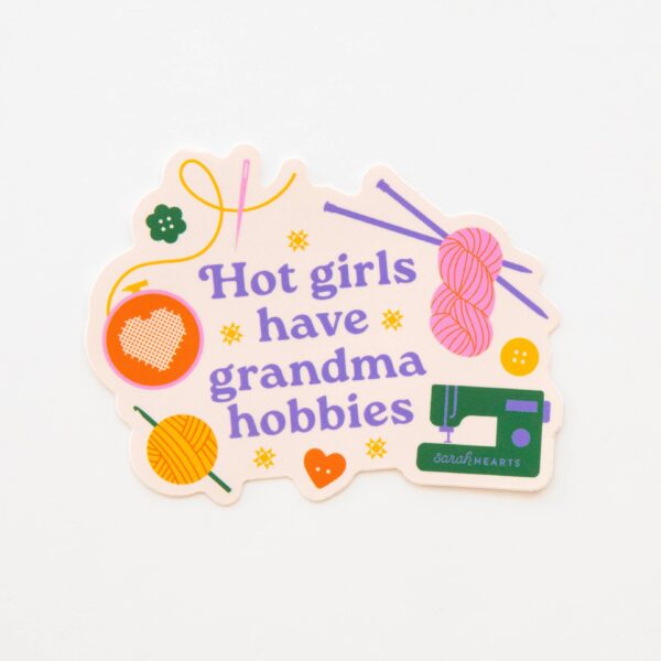 Hot Girls Have Grandma Hobbies Sticker – Colorful Crafty Decal