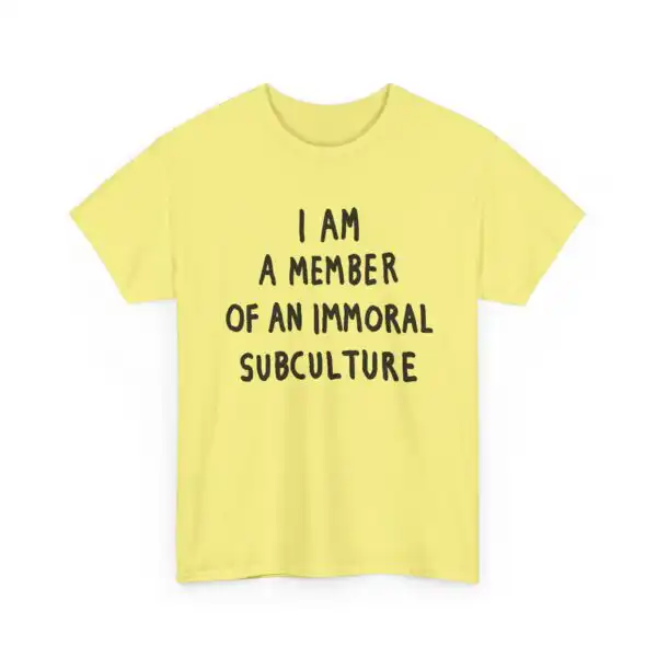 I am a member of an immoral subculture tee – Unique Unisex Shirt