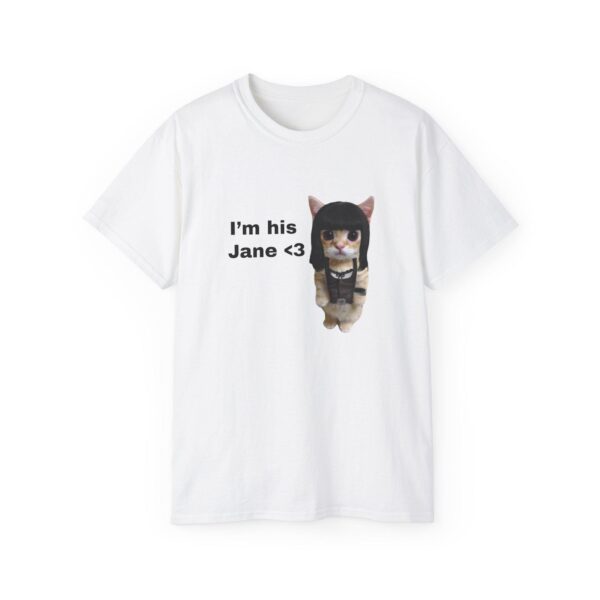 I am his Jane Cat T-Shirt – Quirky Unisex Casual Tee