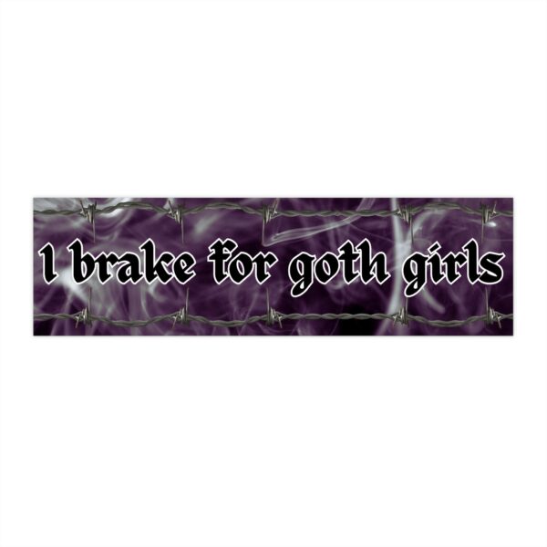 I Brake for Goth Girls Bumper Sticker & Magnet – Spooky Edgy Design