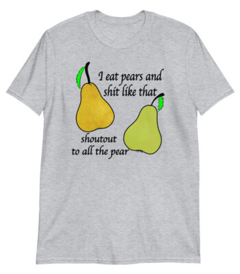 I Eat Pears Slim Fit Tee – Soft 100% Cotton Graphic Shirt