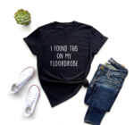 I Found This On My Floordrobe Shirt – Funny Gift for Teens