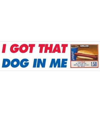 I got that dog in me bumper sticker & magnet - funny vinyl decal