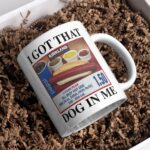 I got that dog in me hot dog mug – Funny gift for him or her