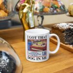 I got that dog in me hot dog mug – Funny gift for him or her