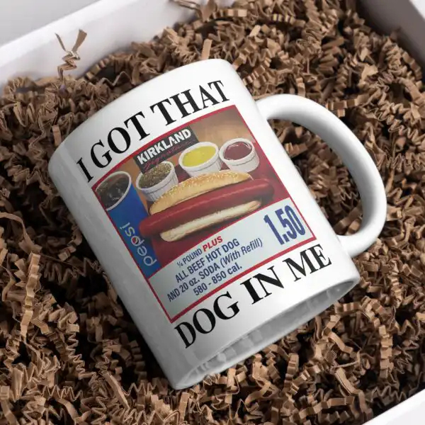 I got that dog in me hot dog mug – Funny gift for him or her