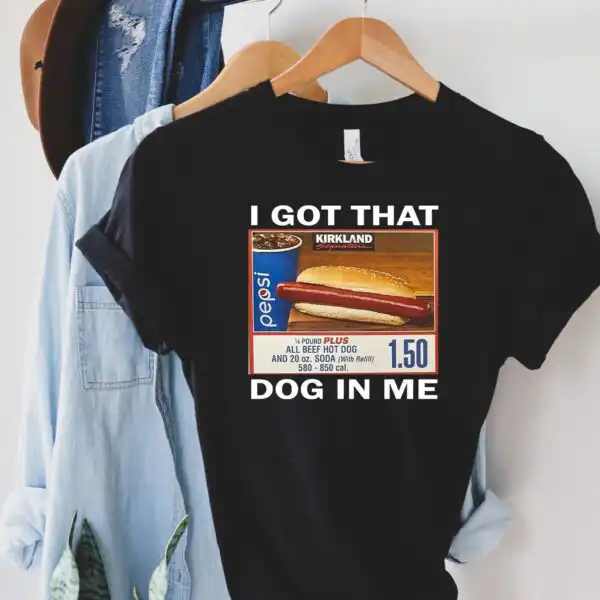 I Got That Dog In Me Sweatshirt – Funny Costco Hot Dog Tee