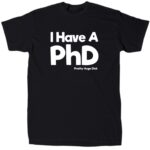 I Have A PhD Men's Funny T-Shirt – Black Cotton Crew Tee