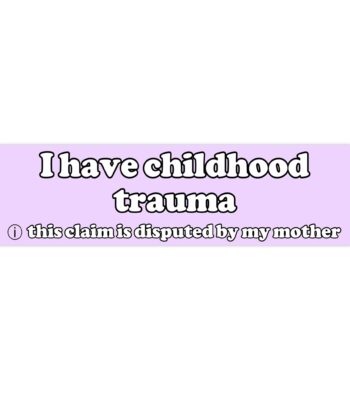 I Have Childhood Trauma Bumper Sticker & Magnet – Funny Vinyl Design