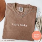 I Have Rabies Shirt – Funny Sarcastic Tee for Women