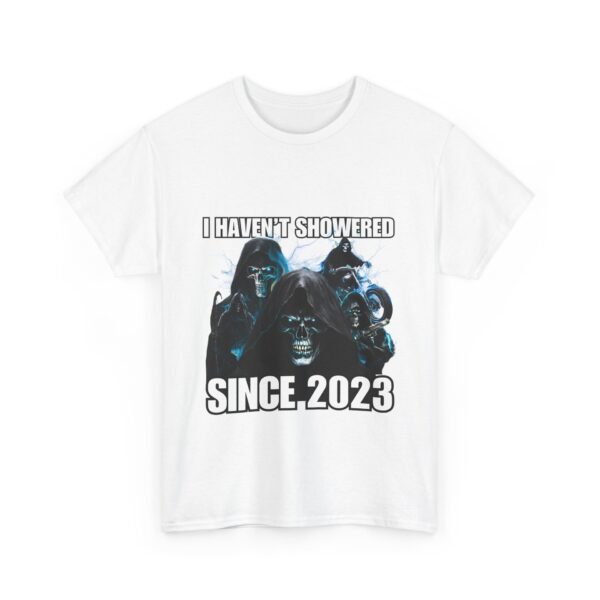 I haven't showered since 2023 – Funny Unisex Cotton Graphic Tee
