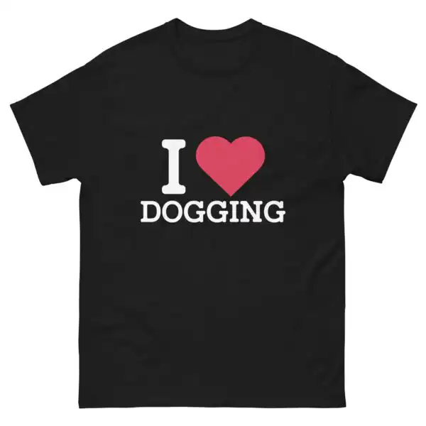 I Heart Dogging T-Shirt – Funny Unisex Cotton Tee for Laughs