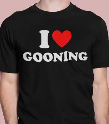 I Love Gooning T-Shirt – Funny Unisex Tee with Express Delivery
