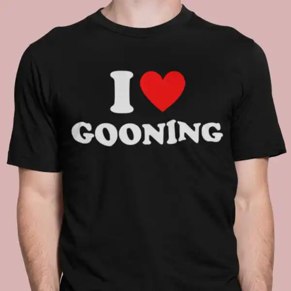 I Love Gooning T-Shirt – Funny Unisex Tee with Express Delivery
