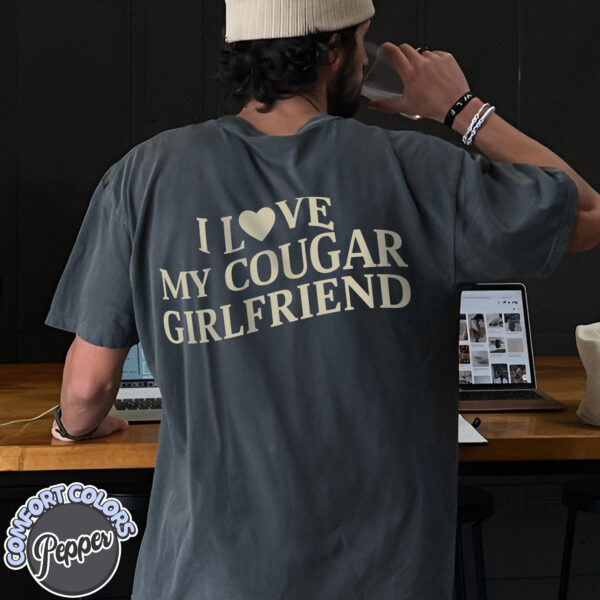 I love my cougar girlfriend shirt – bold graphic girlfriend tee