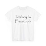 I lowkey fw Freakbob T-Shirt – Unisex Cotton Casual Tee
