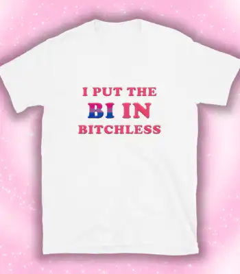 I put the bi in bitchless shirt – Soft unisex cotton tee