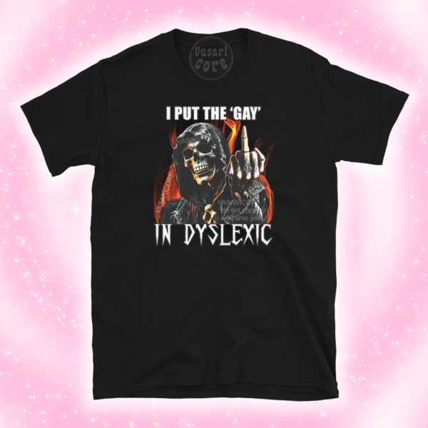 I put the gay in dyslexic tee – badass skeleton graphic shirt