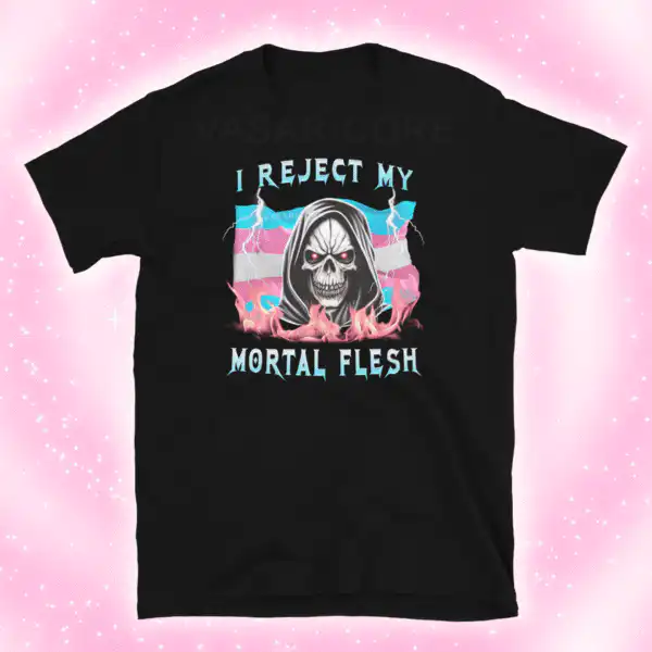 I reject my mortal flesh tee – Soft 100% Cotton Graphic Shirt