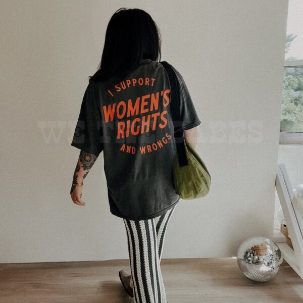 I Support Women's Rights and Wrongs Tee – Vintage Feminist Shirt