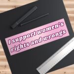 I support women's rights bumper sticker and magnet - Funny vinyl decor
