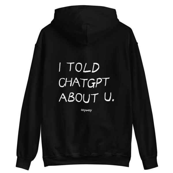 I told ChatGPT about you hoodie – Cozy unisex fleece sweatshirt
