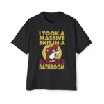 I Took A Massive Shit In A Buc Ees Bathroom Shirt – Funny Tee