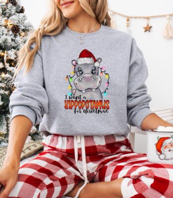 I Want A Hippopotamus For Christmas Sweatshirt – Fun Family Holiday Top
