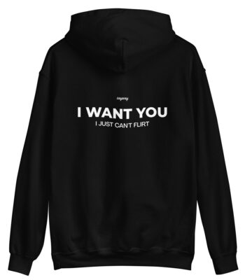 I want you, I just can't flirt hoodie – Cozy unisex fleece top