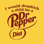 I would dropkick a child for a Diet Dr Pepper tee – Funny cotton shirt