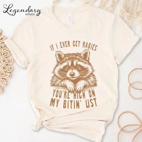 If I Ever Get Rabies You're High On My Bitin' List Tee – Soft VNeck or Long Sleeve