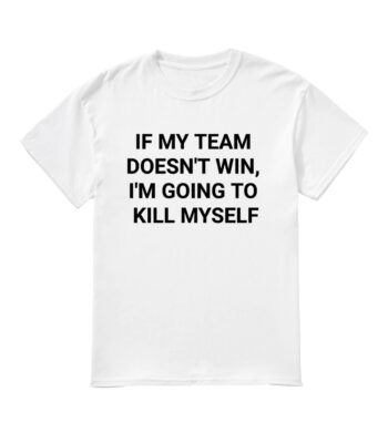 If my team doesn't win shirt – Unisex Heavy Cotton Tee