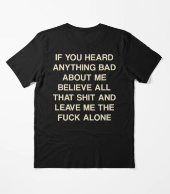 If you heard anything bad about me shirt – Unisex Classic Cotton Tee