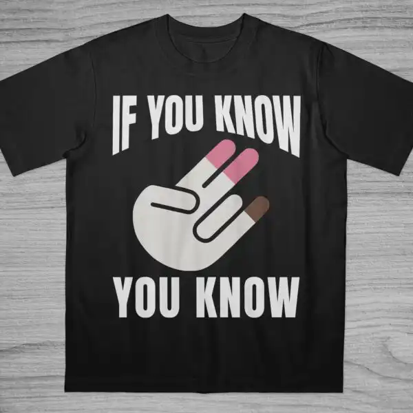 If You Know You Know T-Shirt – Funny Meme Graphic Tee for Adults
