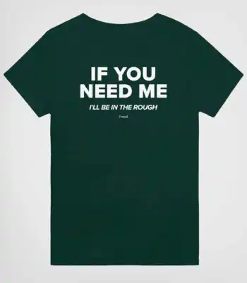 If You Need Me, I'll Be in the Rough Tee – Unisex Cotton Graphic Shirt