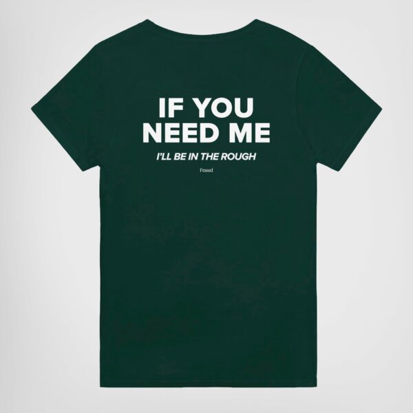 If You Need Me, I'll Be in the Rough Tee – Unisex Cotton Graphic Shirt