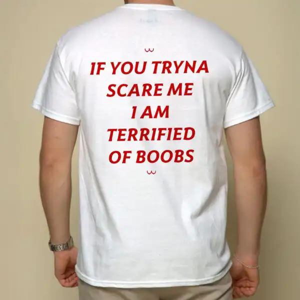 If You Tryna Scare Me Tee – Funny Unisex Graphic Cotton Shirt