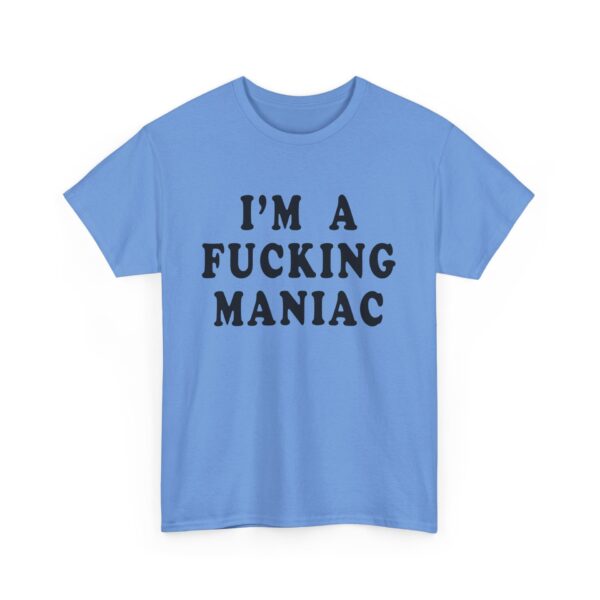 I'm a Maniac Graphic Tee – Unique Unisex Cotton Shirt