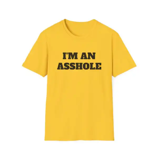 I'm an Asshole T-shirt – Funny Satirical Graphic Cotton Tee