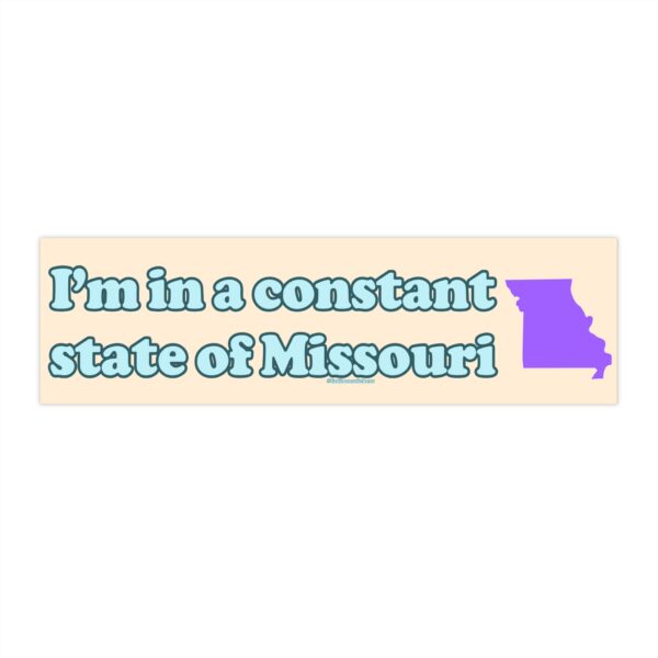 I'm in a Constant State of Missouri Sticker & Magnet – Funny Vinyl Design